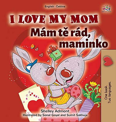 I Love My Mom (English Czech Bilingual Book for Kids) (English Czech Bilingual Collection) (Czech Edition) - Hardcover