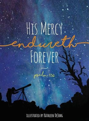 His Mercy Endureth Forever: Psalm 136