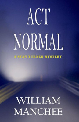 Act Normal: A Stan Turner Mystery (Stan Turner Mysteries)