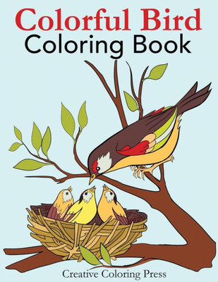 Colorful Bird Coloring Book: Adult Coloring Book of Wild Birds in Natural Settings (Nature Coloring Books)