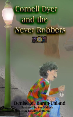 Cornell Dyer and the Never Robbers (BryonySeries)