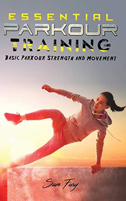 Essential Parkour Training: Basic Parkour Strength and Movement (Survival Fitness)