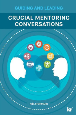 Crucial Mentoring Conversations: Guide and Leading