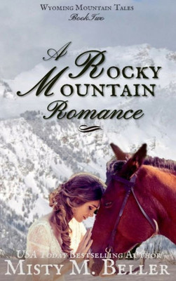 A Rocky Mountain Romance (Wyoming Mountain Tales)