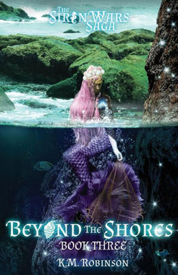 Beyond The Shores (The Siren Wars Saga)