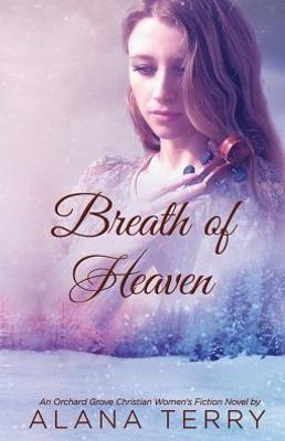 Breath of Heaven (Orchard Grove Christian Women's Fiction Novel)
