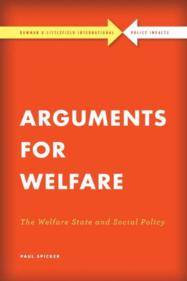 Arguments For Welfare (Rowman & Littlefield International - Policy Impacts)