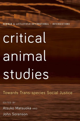 Critical Animal Studies (Rowman and Littlefield International  Intersections)