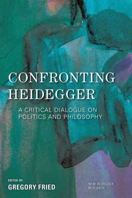 Confronting Heidegger (New Heidegger Research)