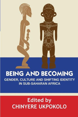 Being and Becoming: Gender, Culture and Shifting Identity in Sub-Saharan Africa