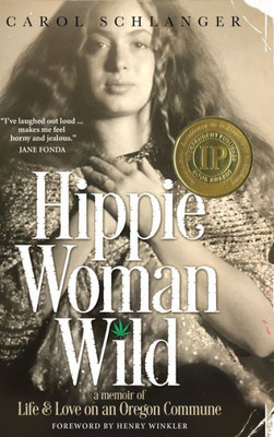 Hippie Woman Wild: A Memoir of Life & Love on an Oregon Commune