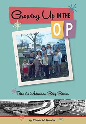 Growing Up In The OP: Tales of a Midwestern Baby Boomer