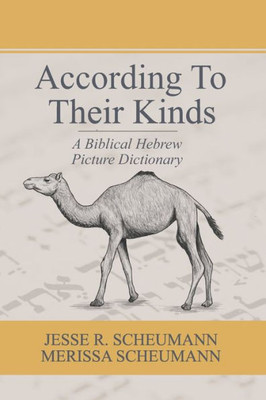 According to their Kinds: A Biblical Hebrew Picture Dictionary (Hebrew & Aramaic Resources for Exegetical and Theological Studies)