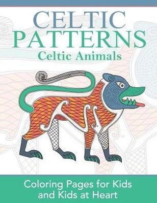 Celtic Animals: Coloring Pages for Kids & Kids at Heart (Hands-On Art History)