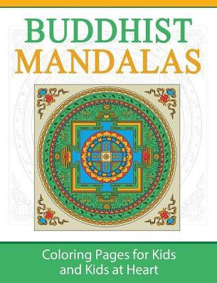 Buddhist Mandalas: Coloring Pages for Kids & Kids at Heart (Hands-On Art History)