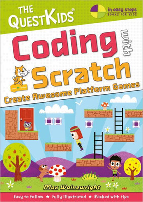 Coding with Scratch  Create Awesome Platform Games: A new title in The QuestKids children's series (In Easy Steps - The QuestKids)