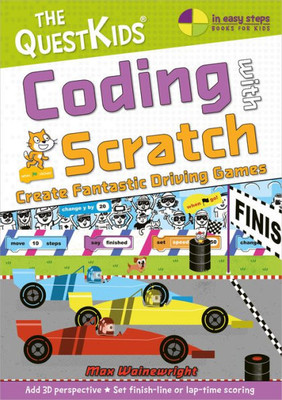 Coding with Scratch - Create Fantastic Driving Games: A new title in The QuestKids children's series (In Easy Steps)