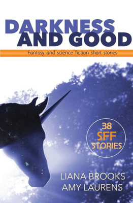 Darkness and Good: Science Fiction and Fantasy Short Stories