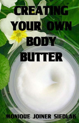 Creating Your Own Body Butter (Beautiful You)