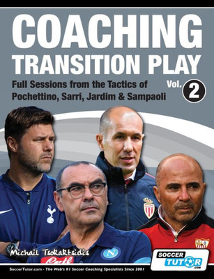 Coaching Transition Play Vol.2 - Full Sessions from the Tactics of Pochettino, Sarri, Jardim & Sampaoli (2)