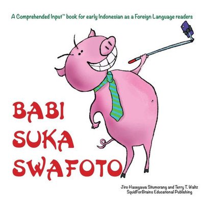 Babi Suka Swafoto: For new readers of Indonesian as a Second/Foreign Language (Indonesian Edition)