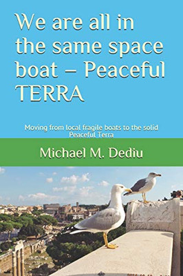 We are all in the same space boat – Peaceful TERRA: Moving from local fragile boats to the solid Peaceful Terra