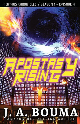 Apostasy Rising (Full Season 1): A Religious Apocalyptic Sci-Fi Thriller (End Times Chronicles Seasons)