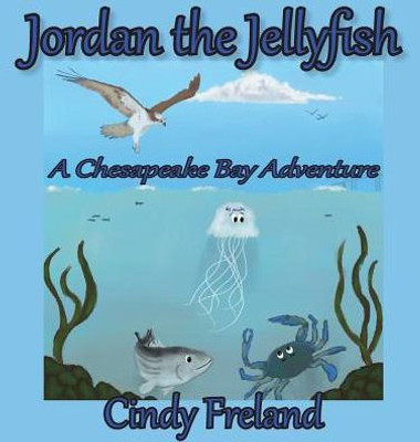 Jordan the Jellyfish: A Chesapeake Bay Adventure