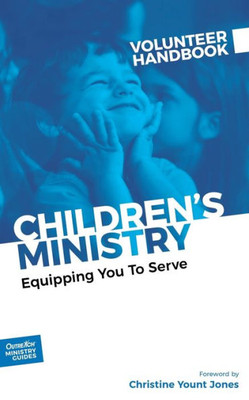 Children's Ministry Volunteer Handbook: Equipping You to Serve (Outreach Ministry Guides)