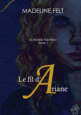 Le fil d'Ariane: Le Monde Nouveau, Tome 1 (French Edition)
