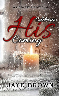 Celebrate His Coming: An Advent Devotional