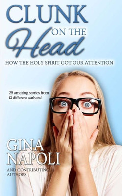 Clunk on the Head: How the Holy Spirit Got Our Attention