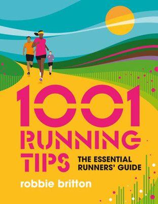 1001 Running Tips: The essential runners' guide (1001 Tips)