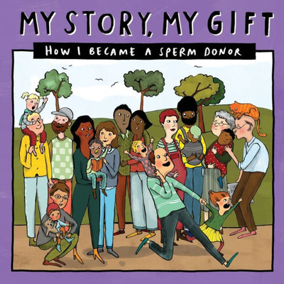 028 MY STORY, MY GIFT: HOW I BECAME A SPERM DONOR (028) (Our Story 028 Spermdonor/Knownfamily)