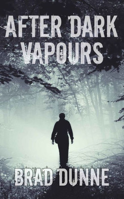 After Dark Vapours (Gothic Newfoundland of Brad Dunne)