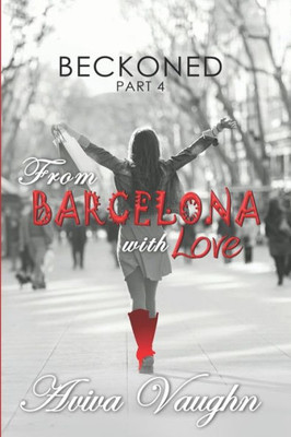 BECKONED, Part 4: From Barcelona with Love
