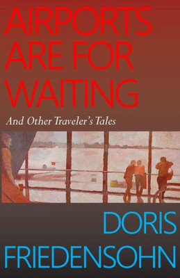 Airports Are for Waiting: And Other Traveler's Tales