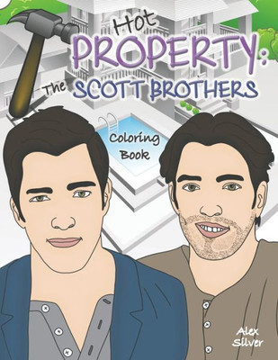 Hot Property : The Scott Brothers Coloring Book: An Ultra Fan Tribute to Jonathan and Drew