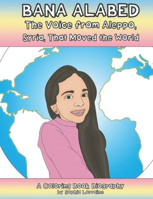Bana Alabed : The Voice From Aleppo, Syria, that Moved the World: A Coloring Book Biography (Unauthorized)