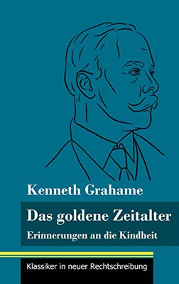 Das goldene Zeitalter: Erinnerungen an die Kindheit (Band 95, Klassiker in neuer Rechtschreibung) (German Edition) - Hardcover