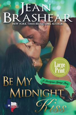 Be My Midnight Kiss: Large Print Edition - Sweetgrass Springs Stories (Texas Heroes)