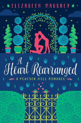 A Heart Rearranged (Peacock Hill Romance)