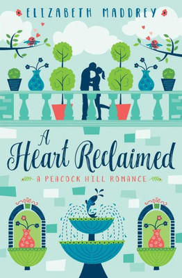 A Heart Reclaimed (Peacock Hill Romance)