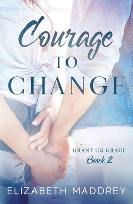 Courage to Change (Grant Us Grace)