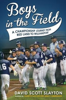 Boys in the Field: A Championship Journey from Red Land to Williamsport