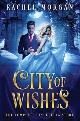 City of Wishes: The Complete Cinderella Story