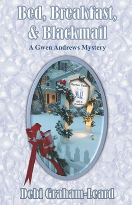 Bed, Breakfast, & Blackmail: A Gwen Andrews Mystery