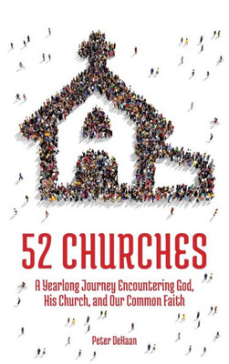 52 Churches: A Yearlong Journey Encountering God, His Church, and Our Common Faith (1) (Visiting Churches)