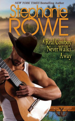 A Real Cowboy Never Walks Away (Wyoming Rebels)