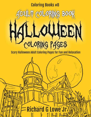 Adult Coloring Book Halloween Coloring Pages: Scary Halloween Adult Coloring Pages for Fun and Relaxation (Coloring Books)